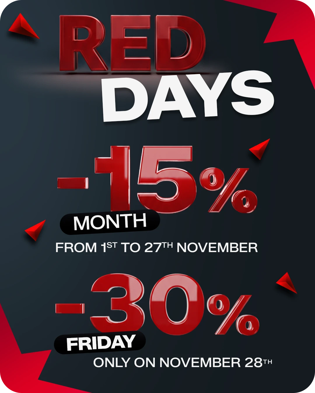 Red Days month -15% from 1st to 27th november friday -30% only on november 28th